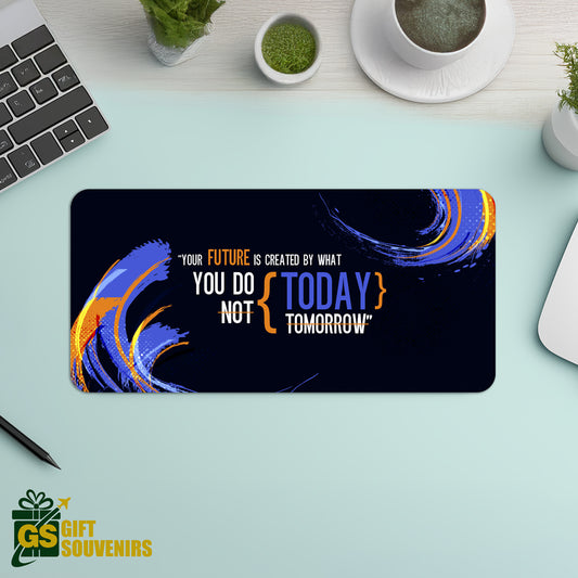 Your Future Is Created Today – Inspirational Desk Pad | Desk Mat