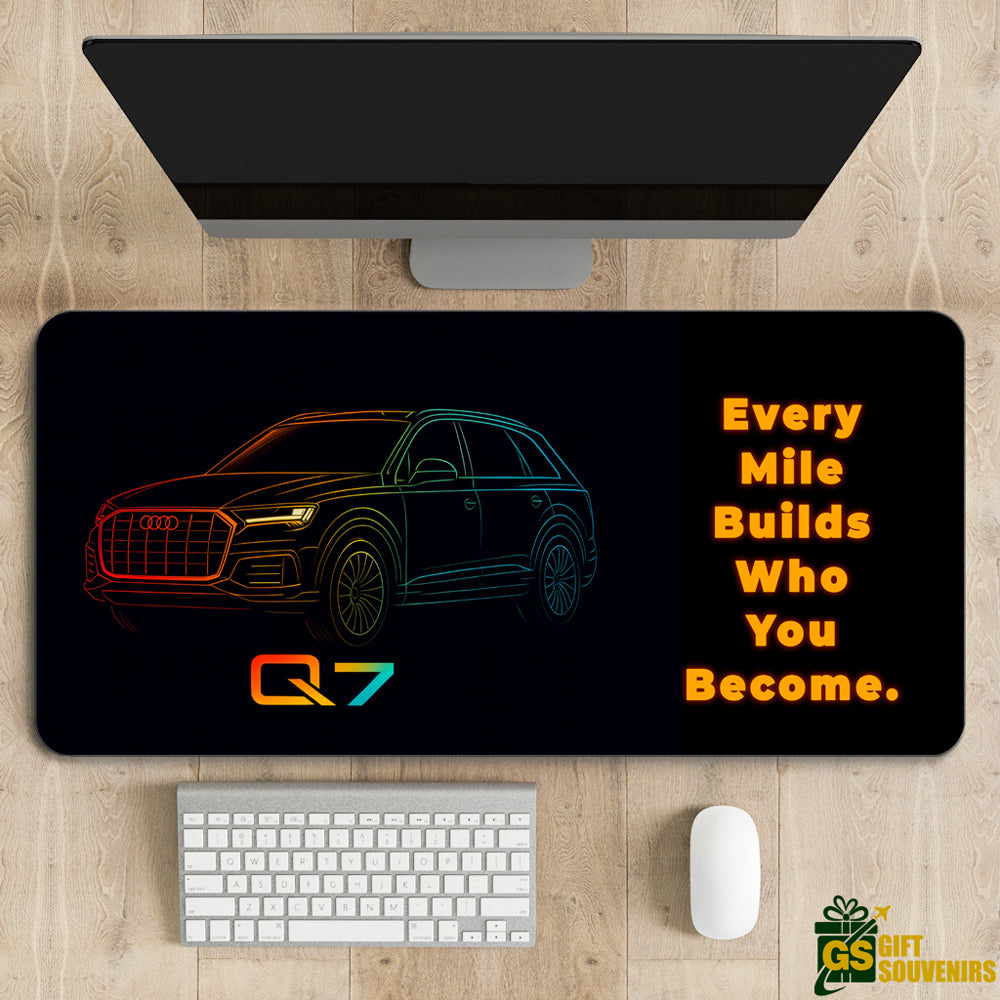 Every Mile Builds Who You Become – Audi Q7 Desk Pad | Desk Mat