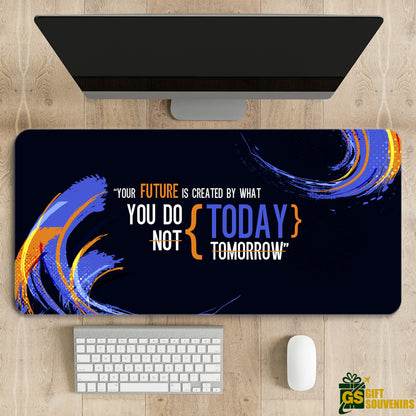 Your Future Is Created Today – Inspirational Desk Pad | Desk Mat